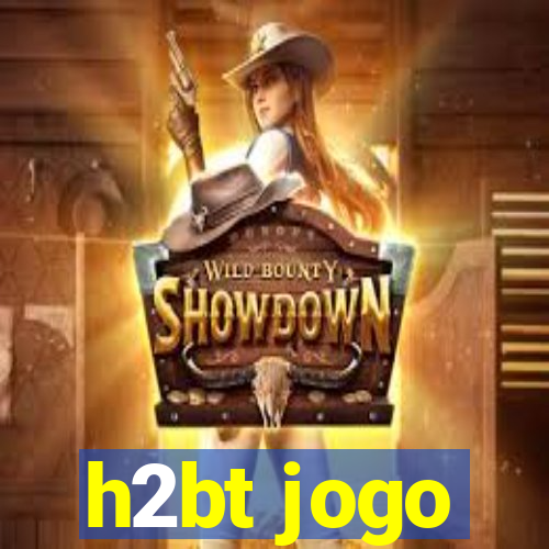 h2bt jogo